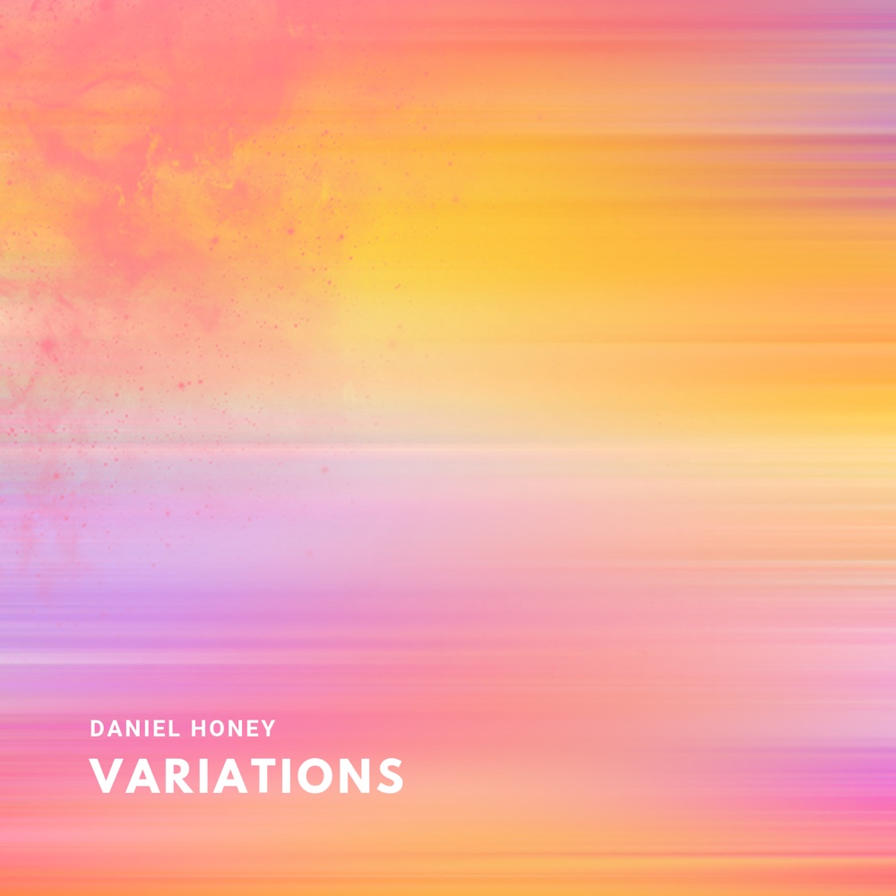 Pink, peach, gold and lilac abstract cover with Daniel Honey’s name and the title Variations.